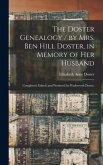 The Doster Genealogy / by Mrs. Ben Hill Doster, in Memory of Her Husband; Completed, Edited, and Produced by Wadsworth Doster.