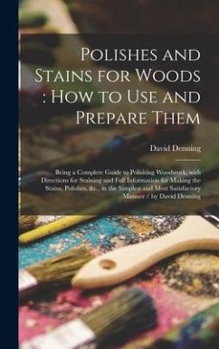 Polishes and Stains for Woods - Denning, David