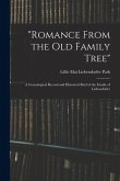 &quote;Romance From the Old Family Tree&quote;; a Genealogical Record and Historical Brief of the Family of Liebendörfer
