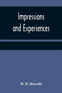 Impressions and experiences - D. Howells, W.