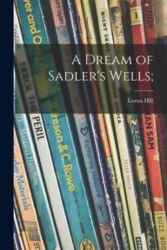 A Dream of Sadler's Wells; - Hill, Lorna