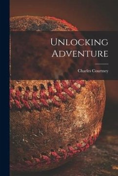 Unlocking Adventure - Courtney, Charles