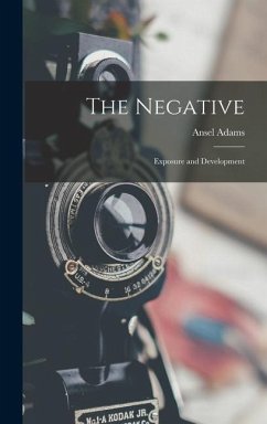 The Negative: Exposure and Development - Adams, Ansel