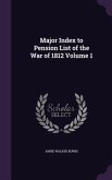 Major Index to Pension List of the War of 1812 Volume 1