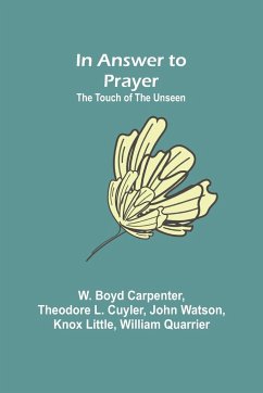 In Answer to Prayer; The Touch of the Unseen - Boyd Carpenter, W.; L. Cuyler, Theodore