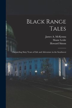 Black Range Tales: Chronicling Sixty Years of Life and Adventure in the Southwest - Leslie, Shane; Simon, Howard