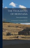 The Vigilantes of Montana; or, Popular Justice in the Rocky Mountains