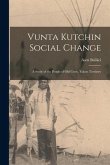 Vunta Kutchin Social Change: a Study of the People of Old Crow, Yukon Territory
