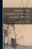 Among the Eskimos of Wales, Alaska, 1890-93