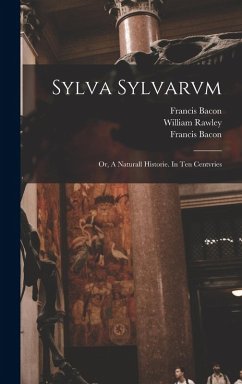 Sylva Sylvarvm - Bacon, Francis
