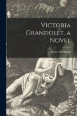Victoria Grandolet, a Novel