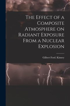 The Effect of a Composite Atmosphere on Radiant Exposure From a Nuclear Explosion - Kinney, Gilbert Ford