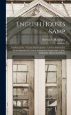 English Houses & Gardens in the 17th and 18th Centuries. A Series of Birds-eye Views Reproduced From Contemporary Engravings by Kip, Badeslade, Harris and Others