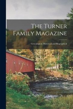 The Turner Family Magazine: Genealogical, Historical and Biographical - Anonymous
