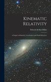 Kinematic Relativity; a Sequel to Relativity, Gravitation and World Structure