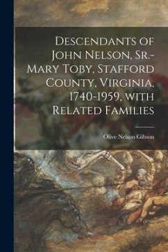 Descendants of John Nelson, Sr.-Mary Toby, Stafford County, Virginia, 1740-1959, With Related Families - Gibson, Olive Nelson