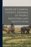 Index of Carroll County, Indiana, Its People, Industries and Institutions