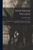 New Salem Village: Photographic Views and Brief Historical Sketch of New Salem State Park, Lincoln's New Salem, Illinois