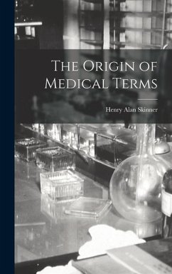 The Origin of Medical Terms - Skinner, Henry Alan