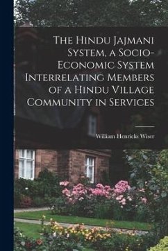 The Hindu Jajmani System, a Socio-economic System Interrelating Members of a Hindu Village Community in Services - Wiser, William Henricks