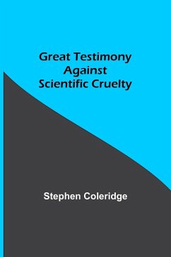 Great Testimony against scientific cruelty - Coleridge, Stephen