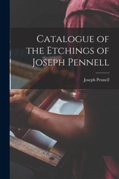 Catalogue of the Etchings of Joseph Pennell - Pennell, Joseph