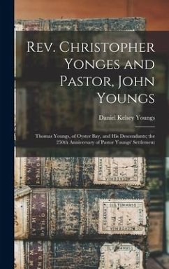 Rev. Christopher Yonges and Pastor, John Youngs: Thomas Youngs, of Oyster Bay, and His Descendants; the 250th Anniversary of Pastor Youngs' Settlement - Youngs, Daniel Kelsey
