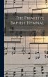 The Primitive Baptist Hymnal: a Choice... - Bild 1