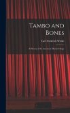Tambo and Bones: a History of the American Minstrel Stage