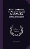 Psalms and Hymns, for Public, Social, and Private Worship: Prepared for the Use of the Baptist Denomination. Bourgeois 18Mo Ed