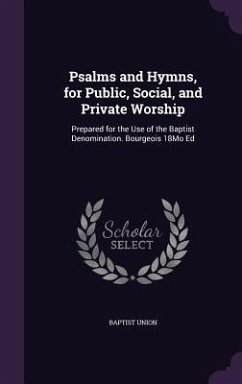 Cover Psalms and Hymns, for Public, Social, and Private Worship: Prepared for the Use of the Baptist Denomination. Bourgeois 18Mo Ed