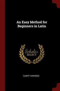 An Easy Method for Beginners in Latin - Harkness, Albert