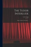 The Tudor Interlude: Stage, Costume, and Acting. --