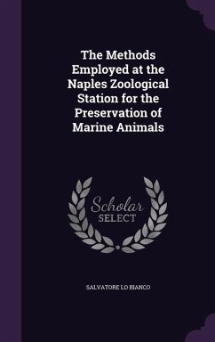 The Methods Employed at the Naples Zoological Station for the Preservation of Marine Animals - Bianco, Salvatore Lo