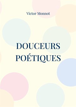 Douceurs Poétiques (eBook, ePUB)