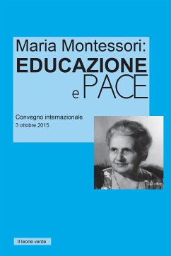 Maria Montessori: Educazione e Pace (eBook, ePUB) - AA.VV.