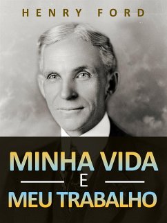 Minha vida e meu trabalho (Traduzido) (eBook, ePUB) - Ford, Henry