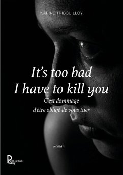 It's too bad I have to kill you (eBook, ePUB) - Tribouilloy, Karine