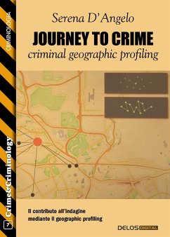 Journey to Crime: criminal geographic profiling (eBook, ePUB) - D'Angelo, Serena