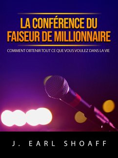 La conférence du faiseur de millionnaire (Traduit) (eBook, ePUB) - Earl Shoaff, J.