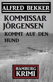 Kommissar Jörgensen kommt auf den Hund: Kommissar Jörgensen Hamburg Krimi (eBook, ePUB) Kommissar Jörgensen kommt auf den Hund: Kommissar Jörgensen Hamburg Krimi (eBook, ePUB)