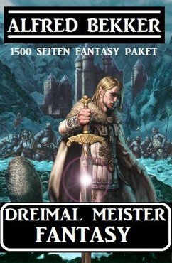 Cover Dreimal Meister Fantasy: 1500 Seiten Fantasy Paket (eBook, ePUB)