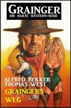 Cover Graingers Weg - Grainger: Die harte Western-Serie (eBook, ePUB)