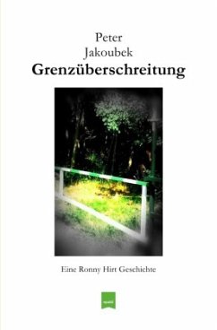 Grenzüberschreitung - Eine Ronny Hirt Geschichte - Jakoubek, Peter