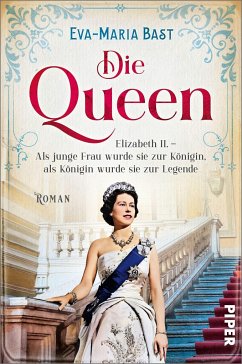 Elizabeth II. - Als junge Frau wurde sie zur Königin, als Königin wurde sie zur Legende / Die Queen Bd.1 - Bast, Eva-Maria