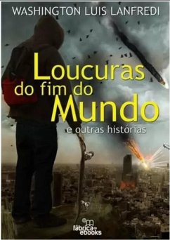Loucuras do fim do mundo: e outras histórias (eBook, ePUB) - Lanfredi, Washington Luis