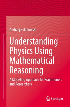 Understanding Physics Using Mathematical Reasoning - Sokolowski, Andrzej