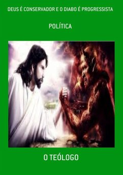DEUS É CONSERVADOR E O DIABO É PROGRESSISTA (eBook, ePUB) - de Cristo, Escriba