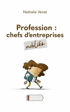 Profession : chefs d¿entreprises oubliés - Venet, Nathalie