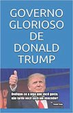 GOVERNO GLORIOSO DE DONALD TRUMP (eBook, ePUB)